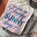 I Was Made For Sunny Days Unisex Tee
