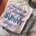I Was Made For Sunny Days Unisex Tee